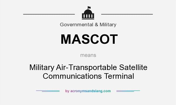 What does MASCOT mean? It stands for Military Air-Transportable Satellite Communications Terminal