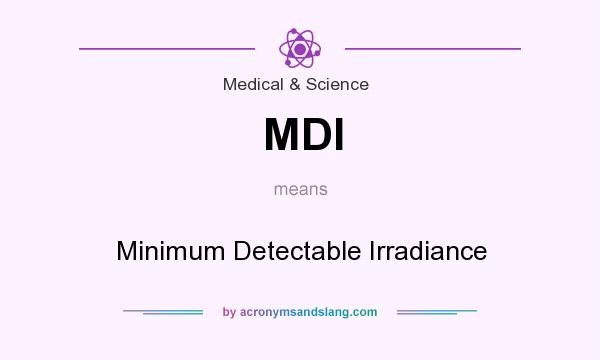 What does MDI mean? It stands for Minimum Detectable Irradiance