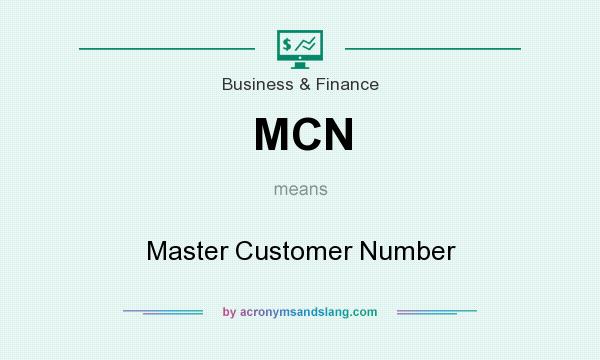 What does MCN mean? It stands for Master Customer Number