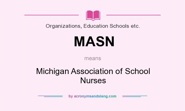 What does MASN mean? It stands for Michigan Association of School Nurses