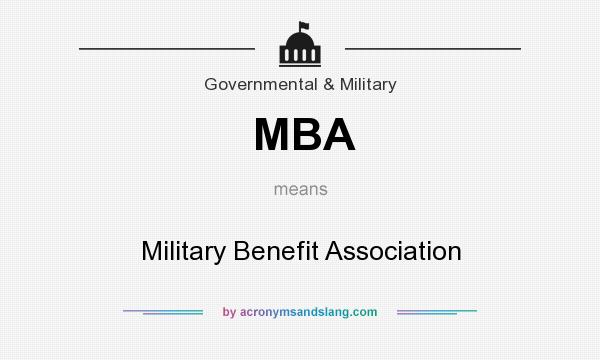 What does MBA mean? It stands for Military Benefit Association