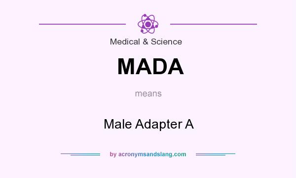 What does MADA mean? It stands for Male Adapter A