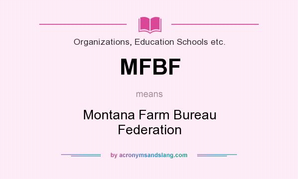 What does MFBF mean? It stands for Montana Farm Bureau Federation