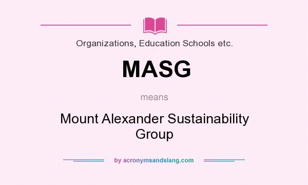 What does MASG mean? It stands for Mount Alexander Sustainability Group