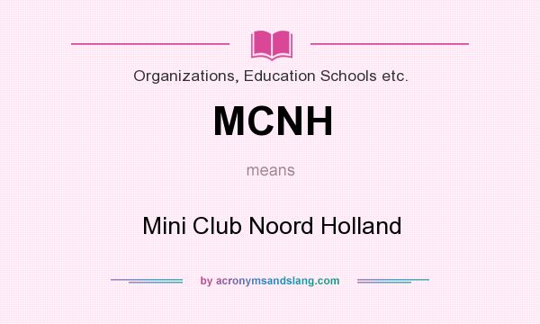What does MCNH mean? It stands for Mini Club Noord Holland