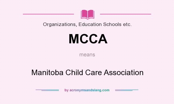 What does MCCA mean? It stands for Manitoba Child Care Association