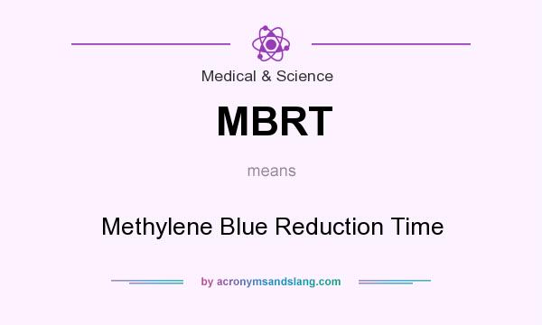 What does MBRT mean? It stands for Methylene Blue Reduction Time