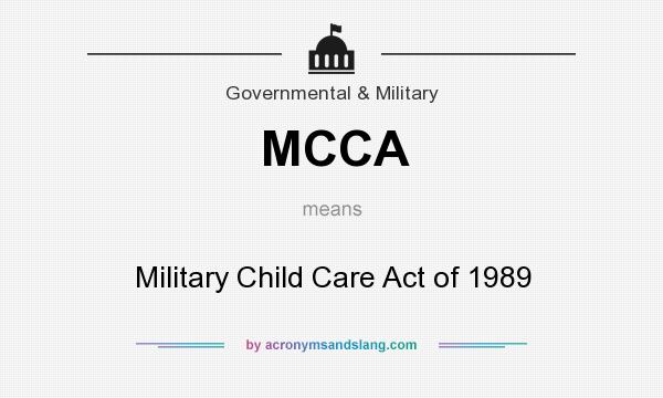 What does MCCA mean? It stands for Military Child Care Act of 1989