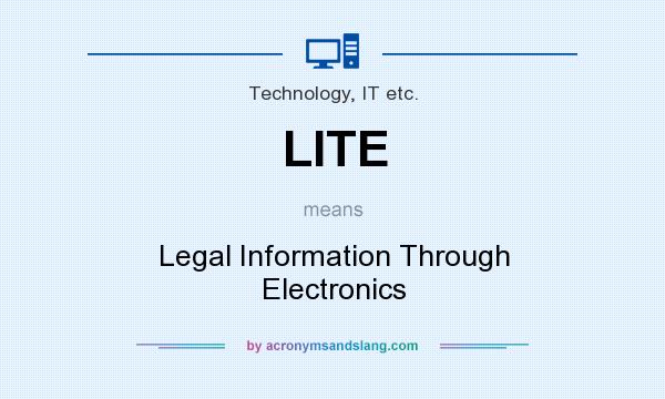 What does LITE mean? It stands for Legal Information Through Electronics