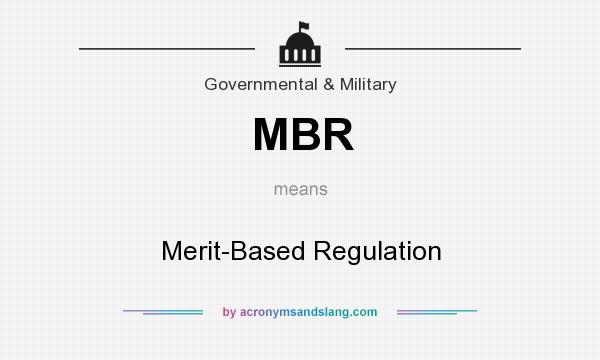 What does MBR mean? It stands for Merit-Based Regulation
