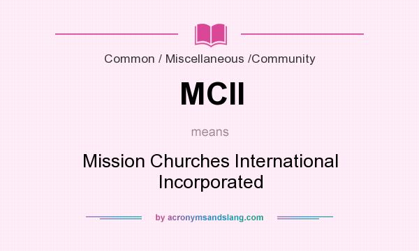 What does MCII mean? It stands for Mission Churches International Incorporated
