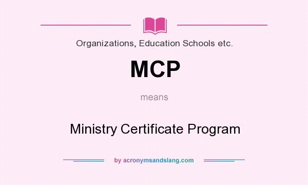 What does MCP mean? It stands for Ministry Certificate Program