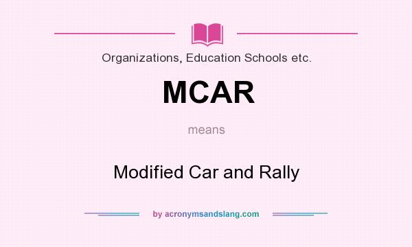 What does MCAR mean? It stands for Modified Car and Rally