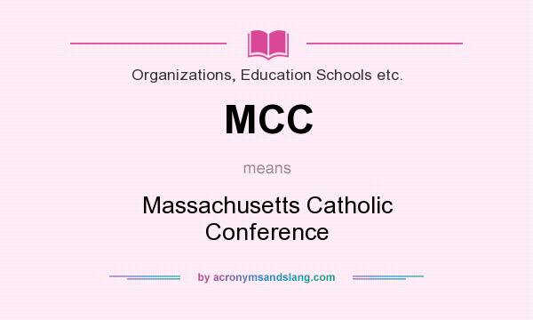 What does MCC mean? It stands for Massachusetts Catholic Conference