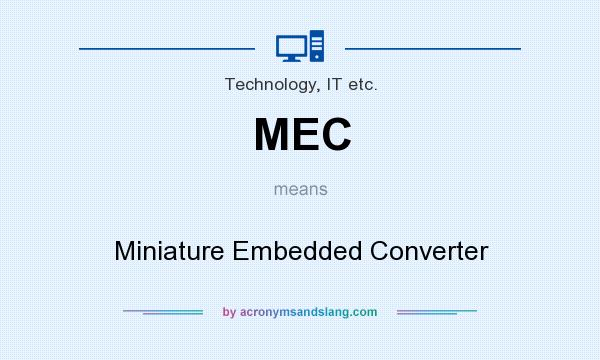 What does MEC mean? It stands for Miniature Embedded Converter