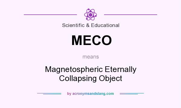 What does MECO mean? It stands for Magnetospheric Eternally Collapsing Object