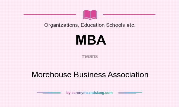 What does MBA mean? It stands for Morehouse Business Association