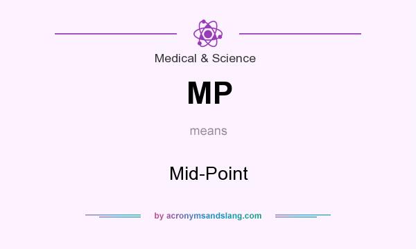 What does MP mean? It stands for Mid-Point