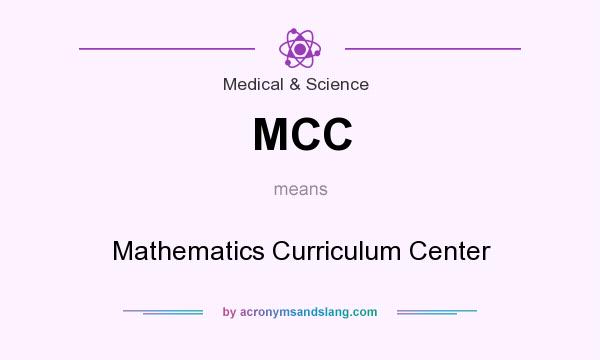 What does MCC mean? It stands for Mathematics Curriculum Center