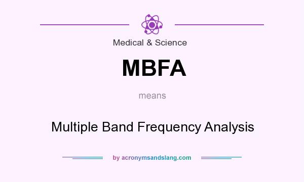 What does MBFA mean? It stands for Multiple Band Frequency Analysis