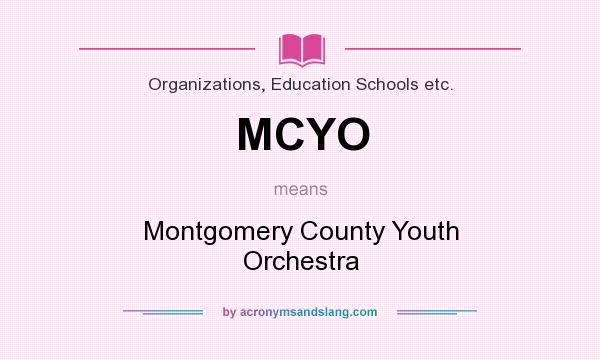 What does MCYO mean? It stands for Montgomery County Youth Orchestra