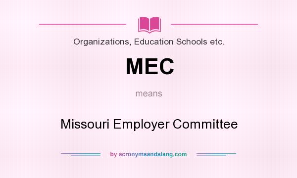 What does MEC mean? It stands for Missouri Employer Committee