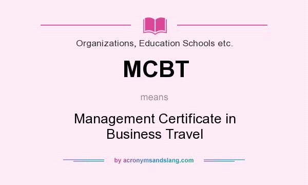 What does MCBT mean? It stands for Management Certificate in Business Travel