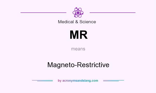 What does MR mean? It stands for Magneto-Restrictive
