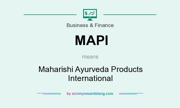 What does MAPI mean? It stands for Maharishi Ayurveda Products International