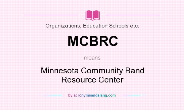 What does MCBRC mean? It stands for Minnesota Community Band Resource Center