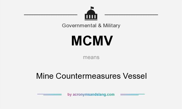 What does MCMV mean? It stands for Mine Countermeasures Vessel