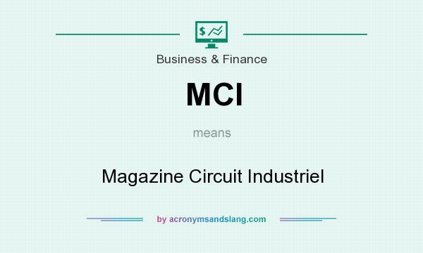 What does MCI mean? It stands for Magazine Circuit Industriel