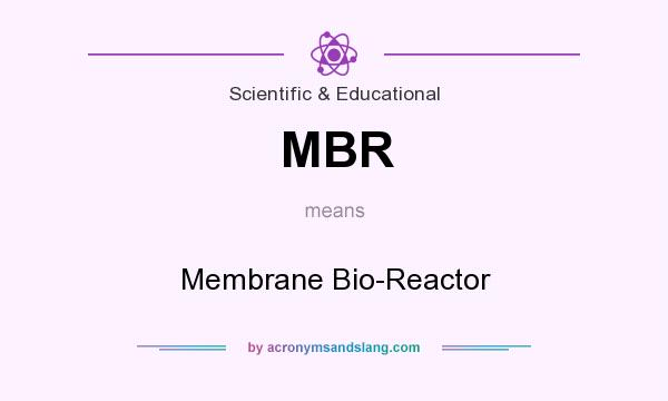 What does MBR mean? It stands for Membrane Bio-Reactor