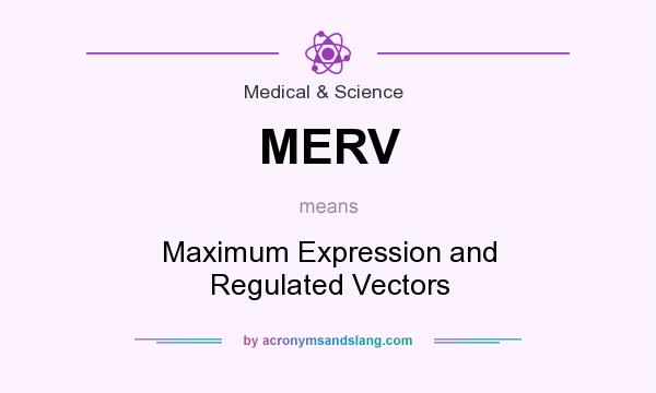 What does MERV mean? It stands for Maximum Expression and Regulated Vectors