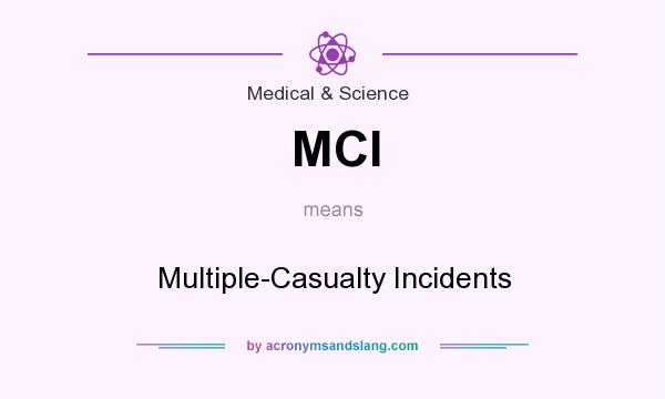 What does MCI mean? It stands for Multiple-Casualty Incidents