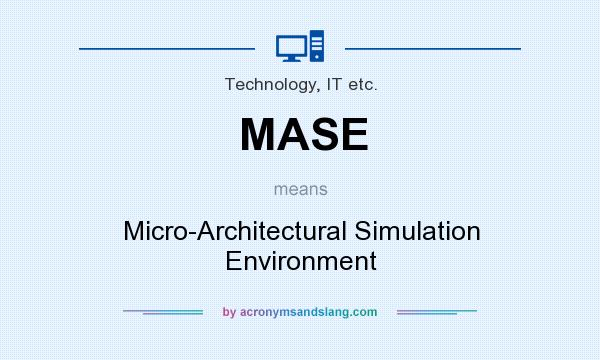 What does MASE mean? It stands for Micro-Architectural Simulation Environment