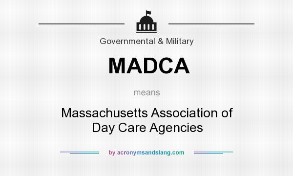 What does MADCA mean? It stands for Massachusetts Association of Day Care Agencies