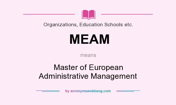 What does MEAM mean? It stands for Master of European Administrative Management