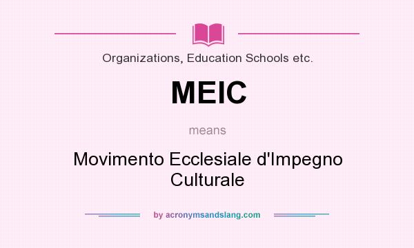 What does MEIC mean? It stands for Movimento Ecclesiale d`Impegno Culturale
