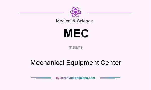 What does MEC mean? It stands for Mechanical Equipment Center