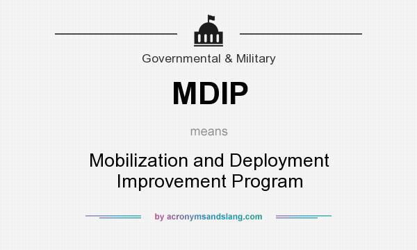 What does MDIP mean? It stands for Mobilization and Deployment Improvement Program
