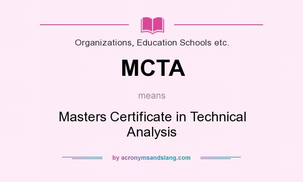 What does MCTA mean? It stands for Masters Certificate in Technical Analysis