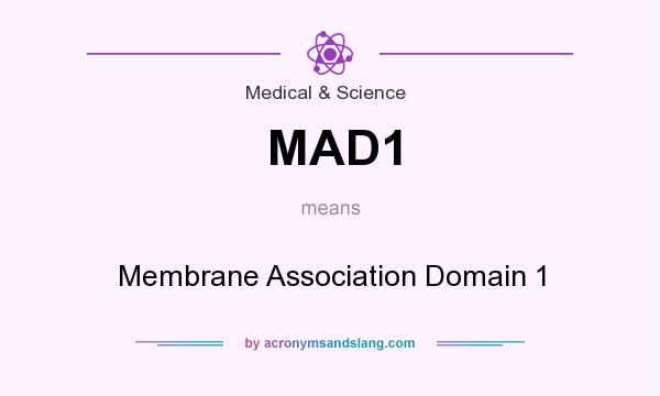 What does MAD1 mean? It stands for Membrane Association Domain 1