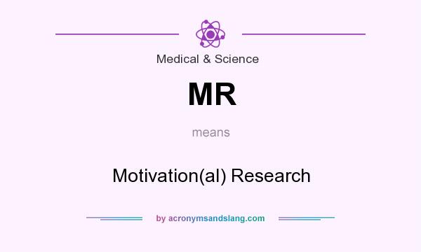 What does MR mean? It stands for Motivation(al) Research