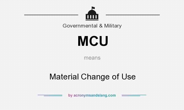 What does MCU mean? It stands for Material Change of Use