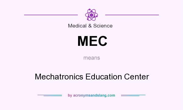 What does MEC mean? It stands for Mechatronics Education Center