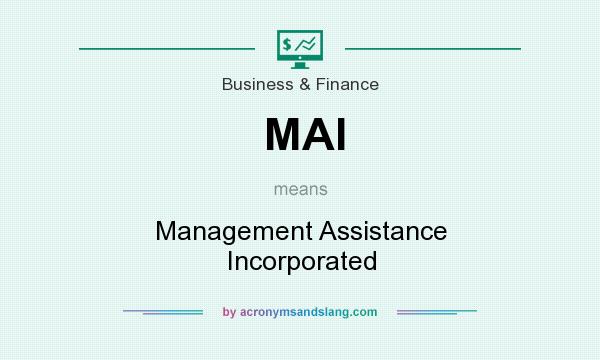 What does MAI mean? It stands for Management Assistance Incorporated