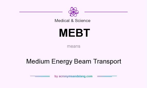 What does MEBT mean? It stands for Medium Energy Beam Transport