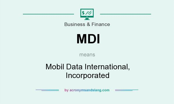 What does MDI mean? It stands for Mobil Data International, Incorporated