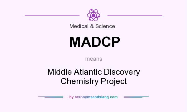What does MADCP mean? It stands for Middle Atlantic Discovery Chemistry Project